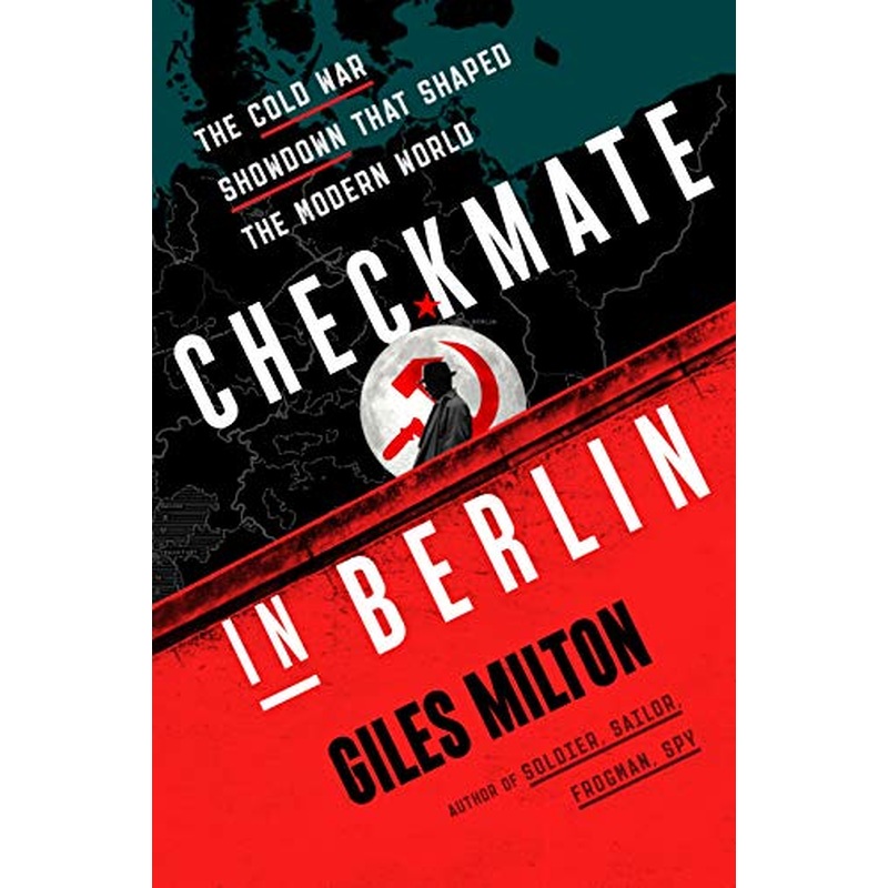 Checkmate in Berlin: The Cold War Showdown That Shaped the Modern World