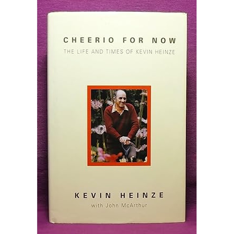 Cheerio for Now - the Life and Thoughts of Kevin Heinze: Life and Thoughts of Kevin Heinze
