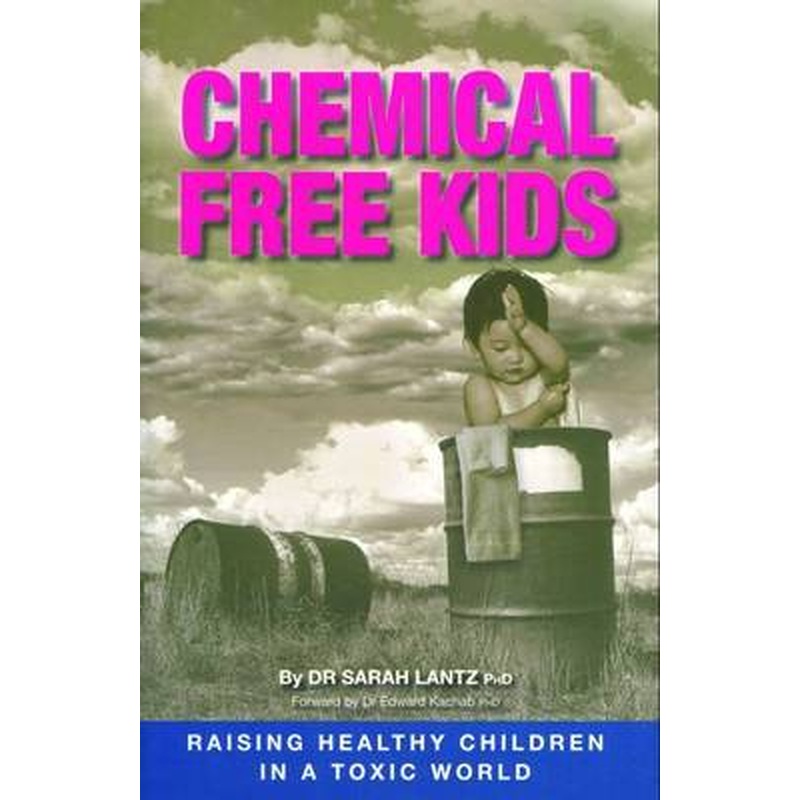 Chemical Free Kids: Raising Healthy Children in a Toxic World