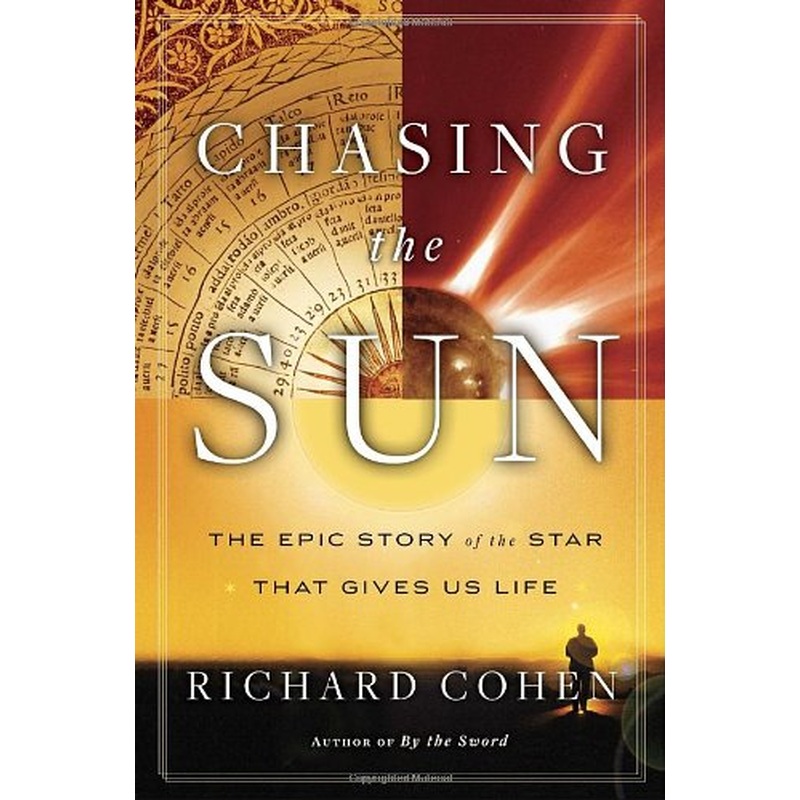 Chasing the Sun: The Epic Story of the Star That Gives Us Life
