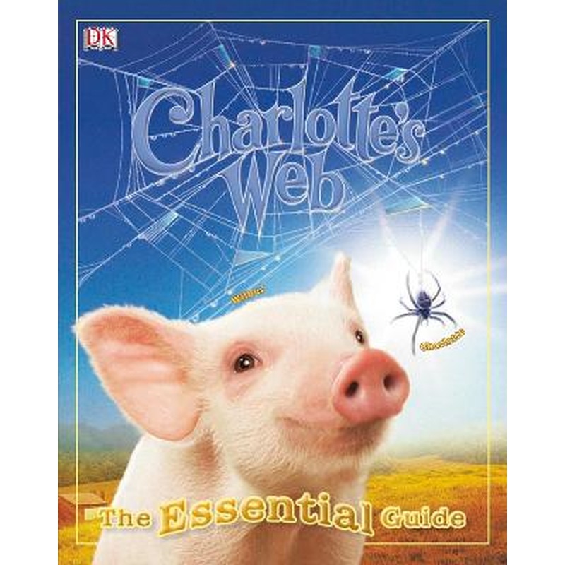 Charlotte's Web the Essential Guide