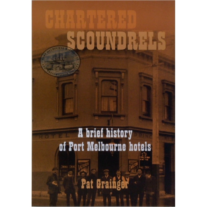 Chartered Scoundrels: A Brief History of Port Melbourne Hotels