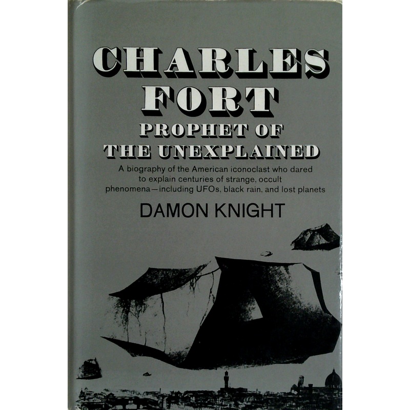 Charles Fort: Prophet Of The Unexplained
