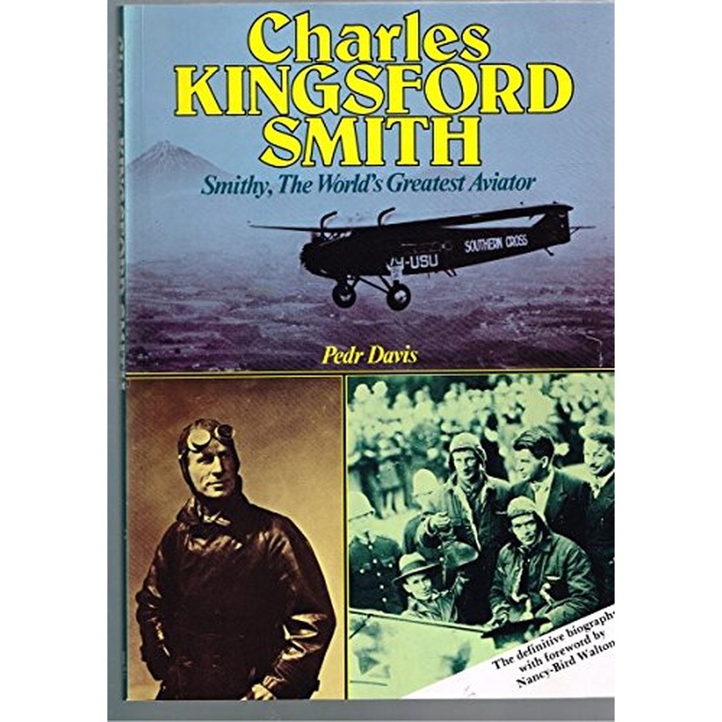 Charles Kingsford-Smith: the World's Greatest Aviator