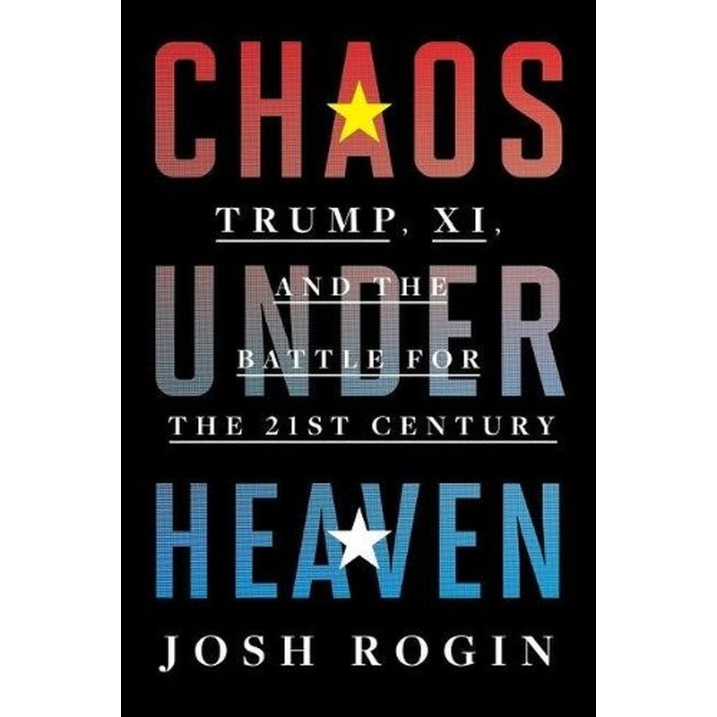 Chaos Under Heaven: Trump, Xi, and the Battle for the Twenty-First Century
