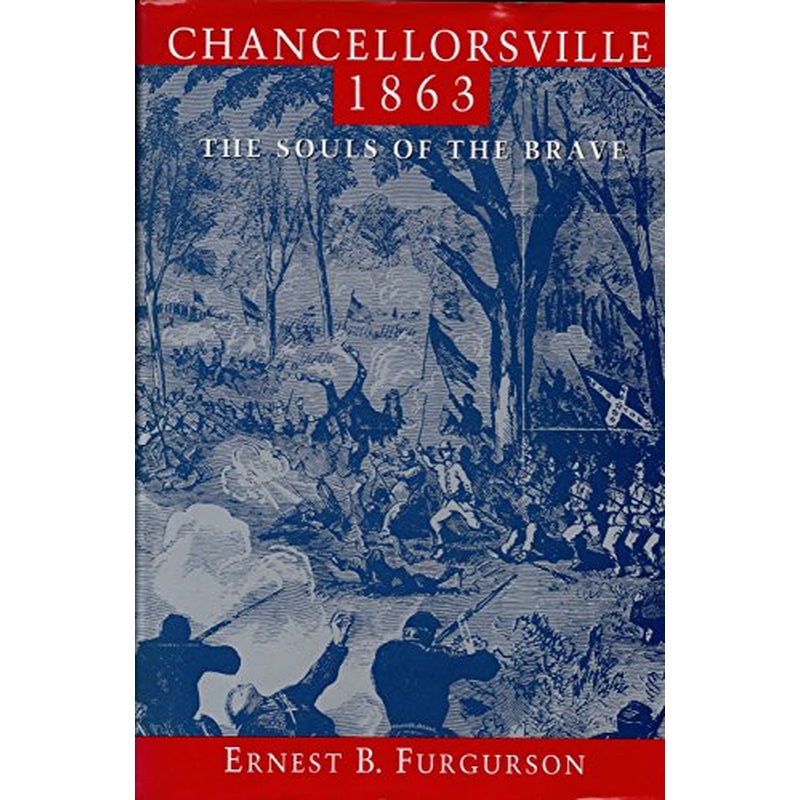 Chancellorsville 1863: The Souls of the Brave