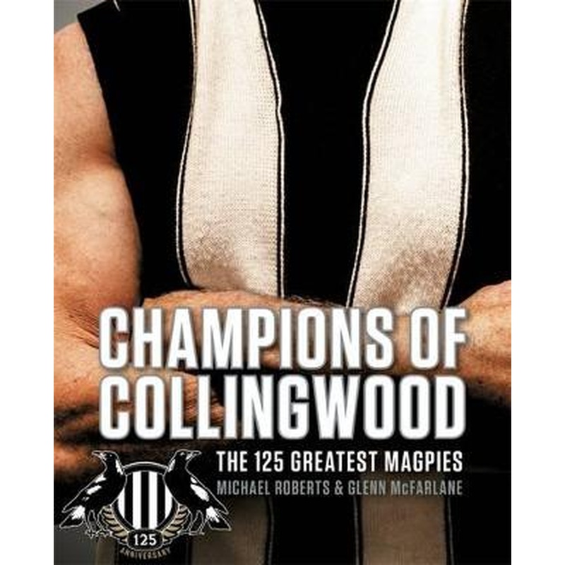 Champions of Collingwood: The 125 Greatest Players