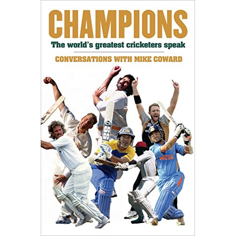 Champions: The world's greatest cricketers speak