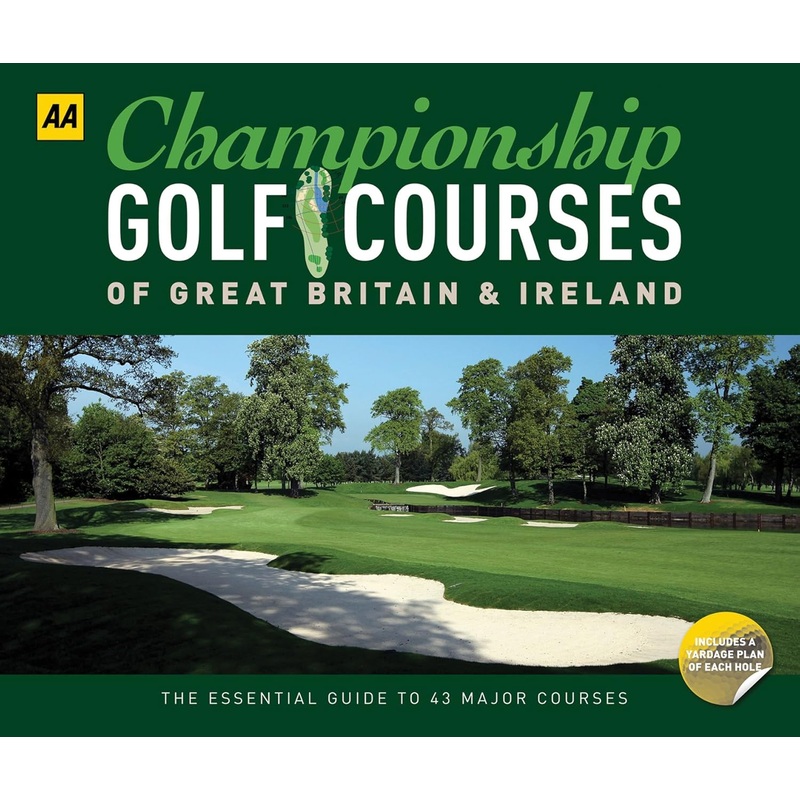Championship Golf Course of Great Britain & Ireland: The Essential Guide to 43 Major Courses