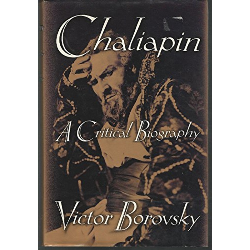 Chaliapin: A Critical Biography