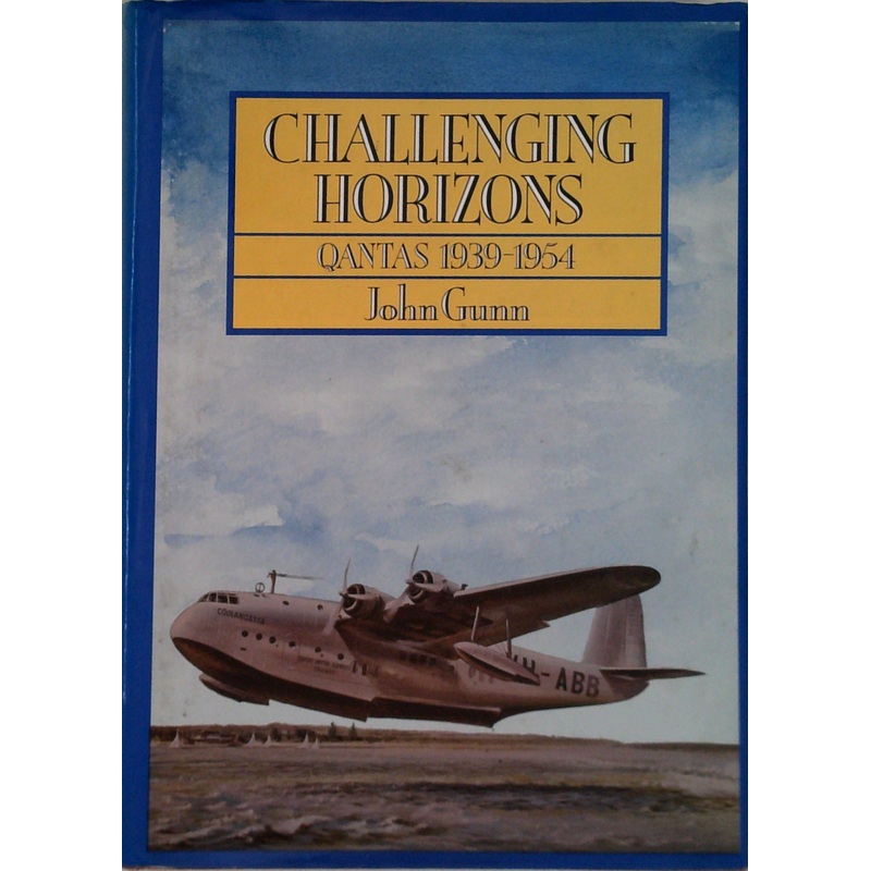 Challenging Horizons: Qantas 1939-1954