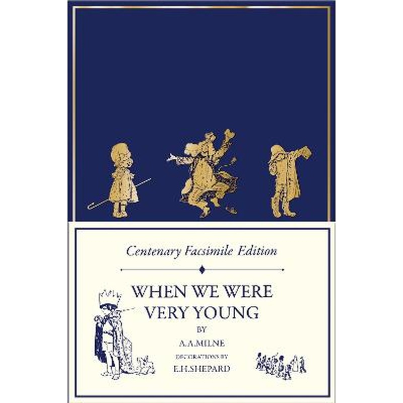 Centenary Facsimile Edition: When We Were Very Young (Winnie-the-Pooh