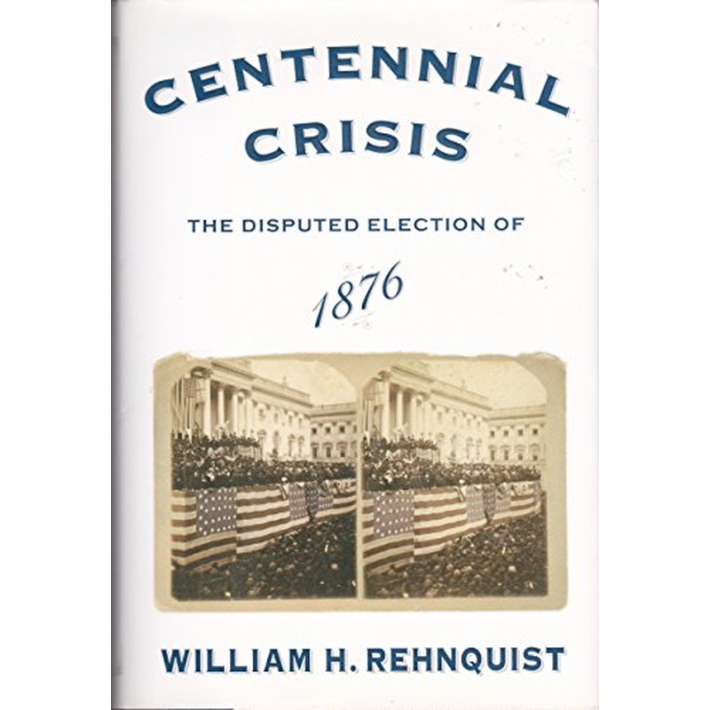 Centennial Crisis: The Disputed Election of 1876