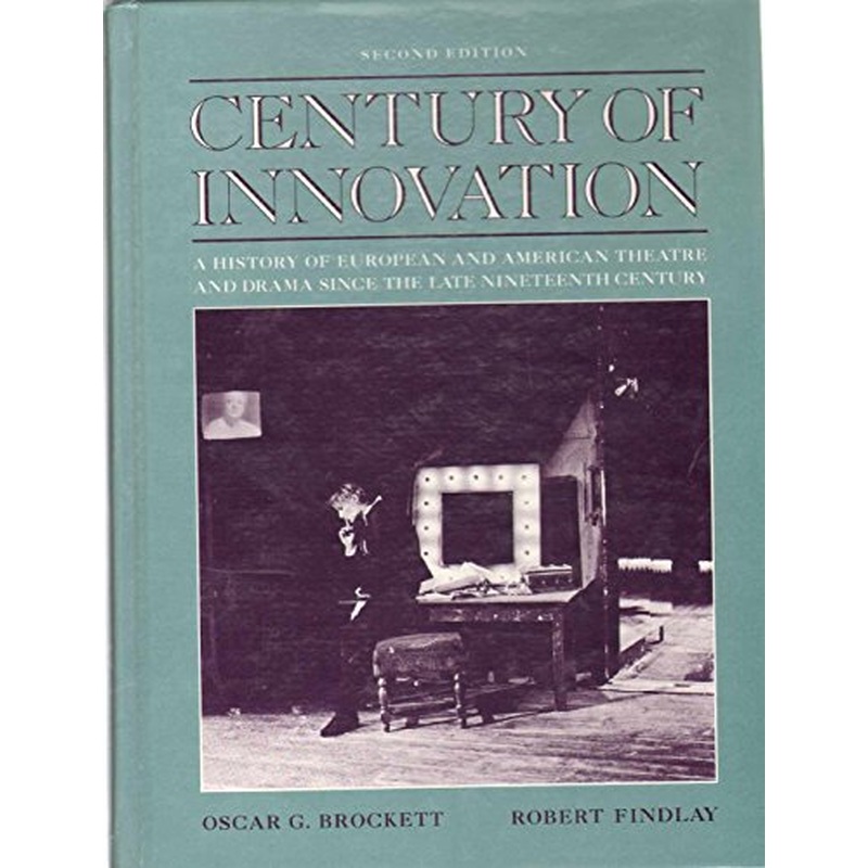Century of Innovation: A History of European and American Theatre and
