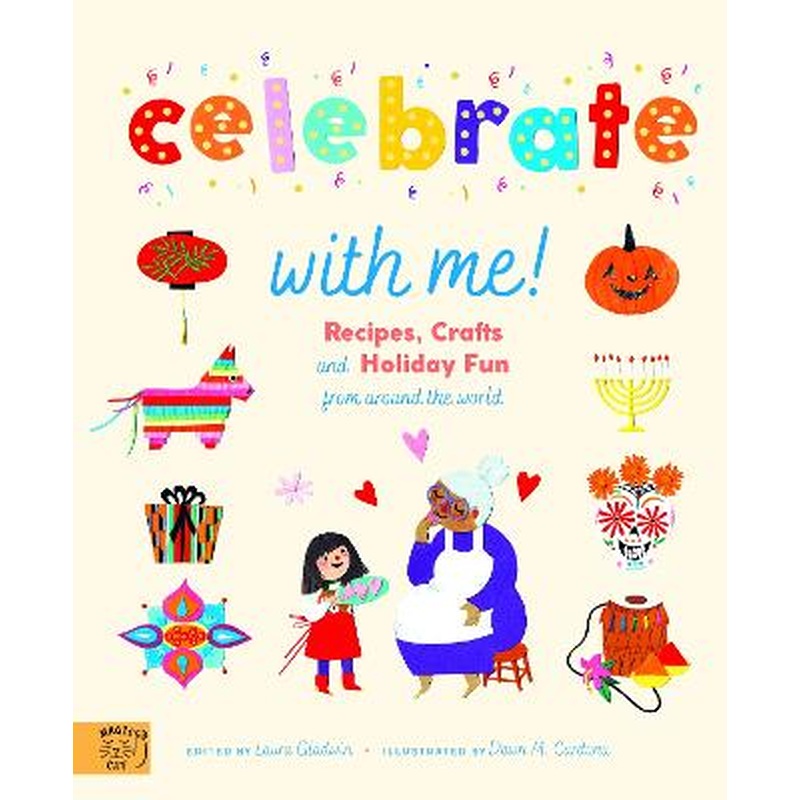 Celebrate With Me!: Recipes, Crafts and Holiday Fun from around the