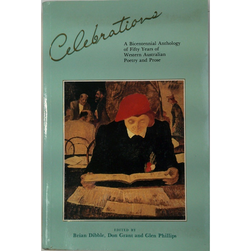 Celebrations: A Bicentennial Anthology Of Fifty Years Of Western Australian Poetry And Prose
