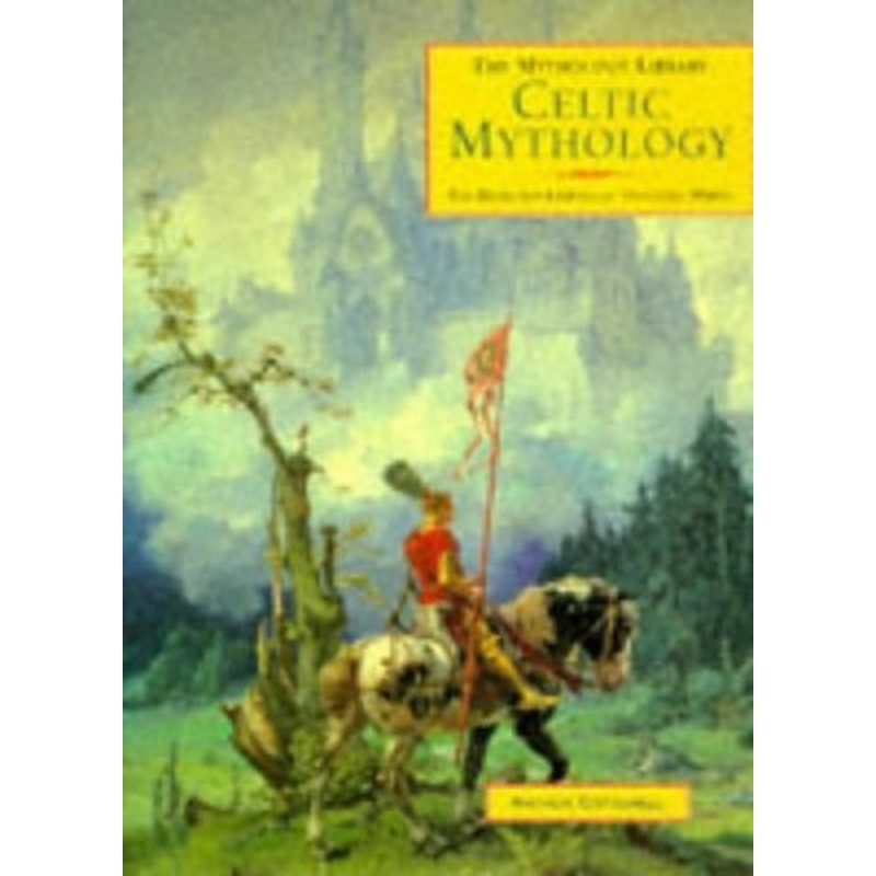 Celtic Mythology: The Myths and Legends of the Celtic World