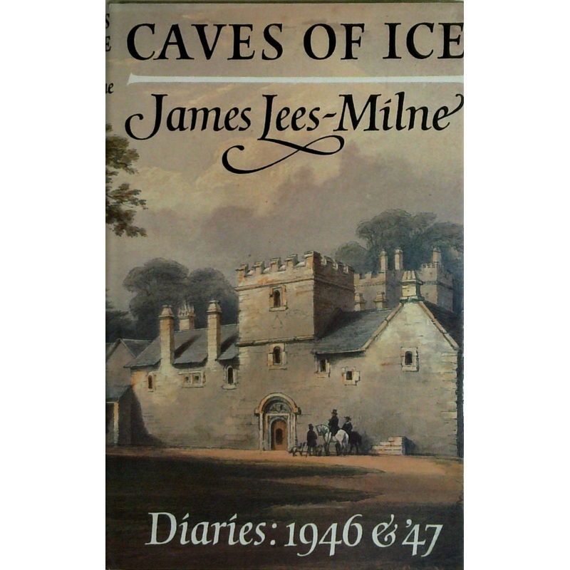 Caves Of Ice: Diaries: 1946 & '47