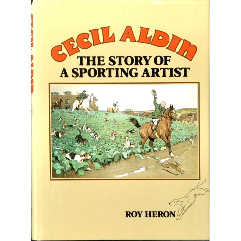 Cecil Aldin: The Story of a Sporting Artist