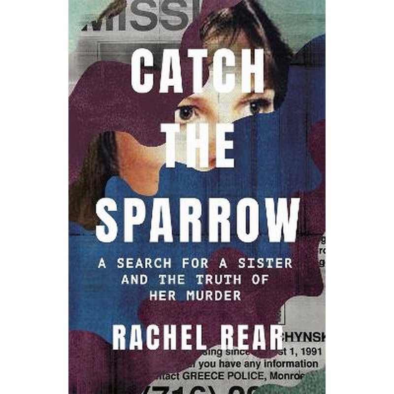 Catch the Sparrow: A Search for a Sister and the Truth of Her Murder
