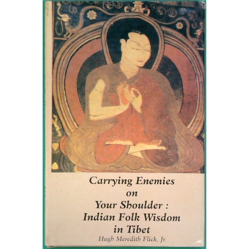 Carrying Your Enemies on Your Shoulder: Indian Folk Wisdom from Tibet