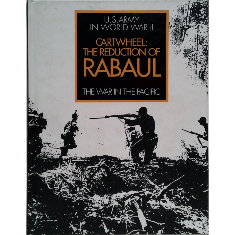 Cartwheel: The Reduction of Rabaul (U.S. Army in World War II, The War in the Pacific)