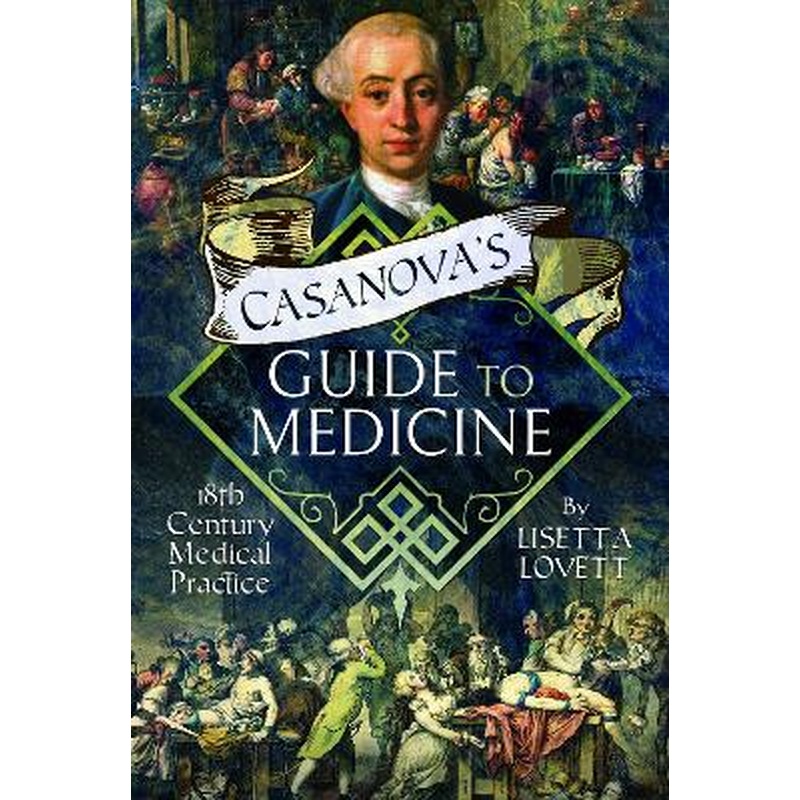 Casanova's Guide to Medicine: 18th Century Medical Practice