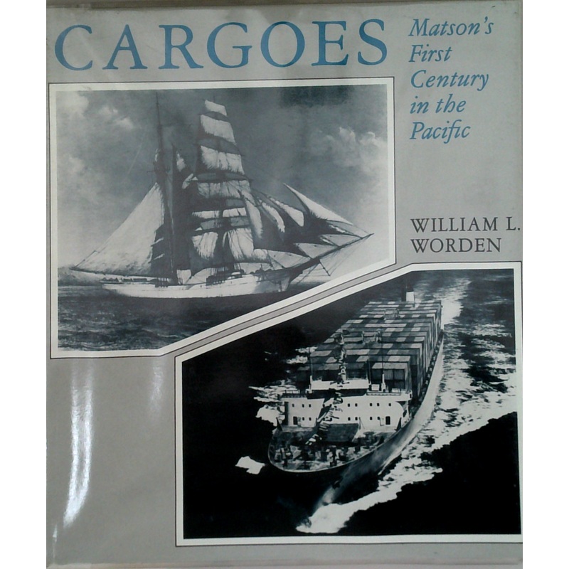 Cargoes: Matson's First Century In The Pacific