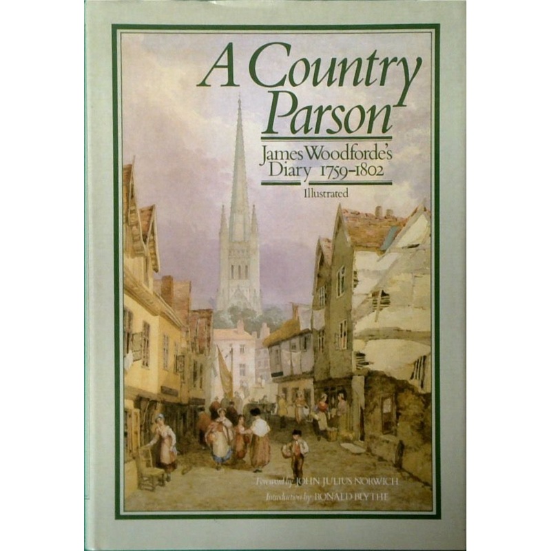 A Country Parson: James Woodforde's Diary 1759-1802