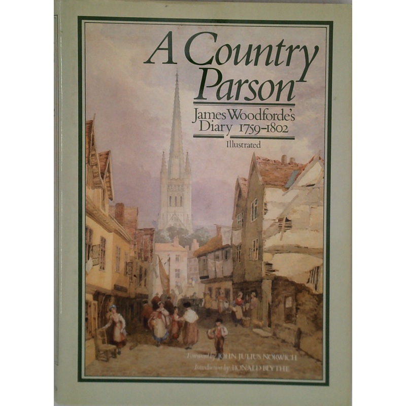 A Country Parson: James Woodforde's Diary 1789-1802