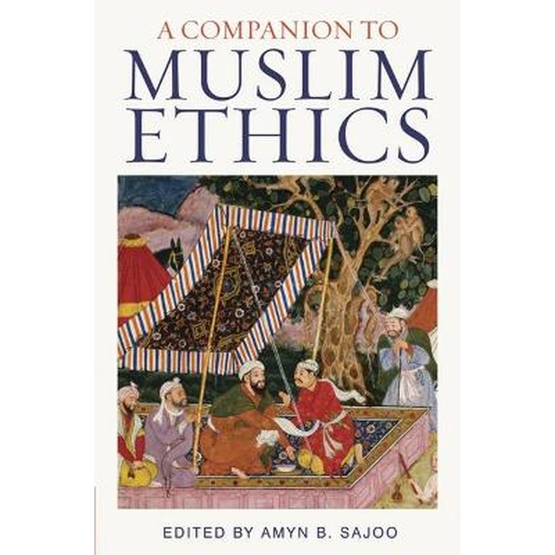 A Companion to Muslim Ethics