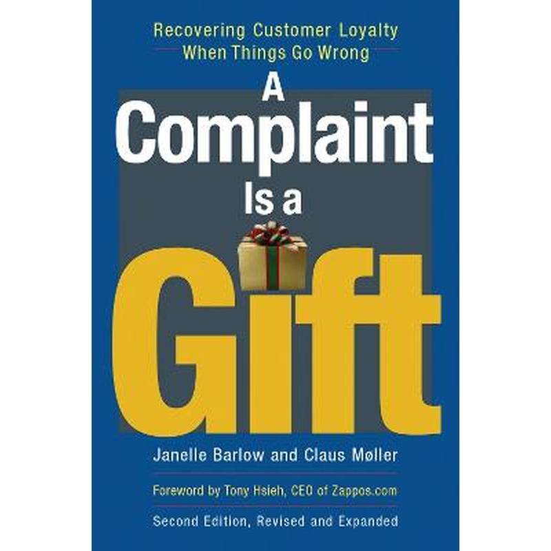 A Complaint Is a Gift: Recovering Customer Loyalty When Things Go Wrong