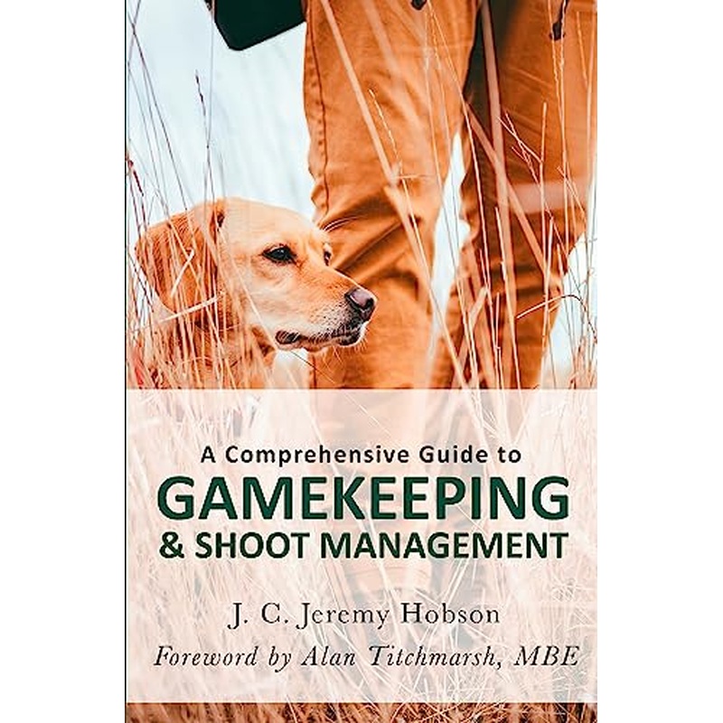 A Comprehensive Guide to Gamekeeping & Shoot Management