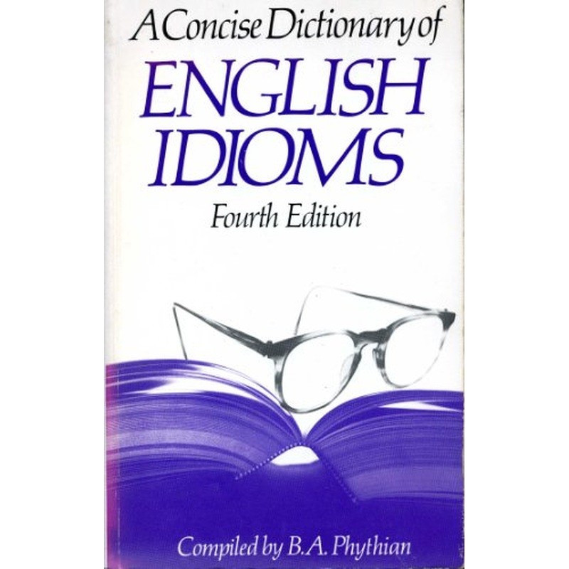 A Concise Dictionary of English Idioms
