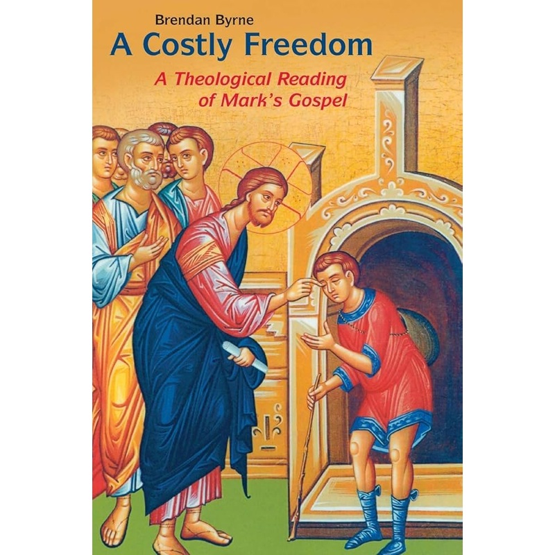A Costly Freedom; A Theological Reading of Mark's Gospel