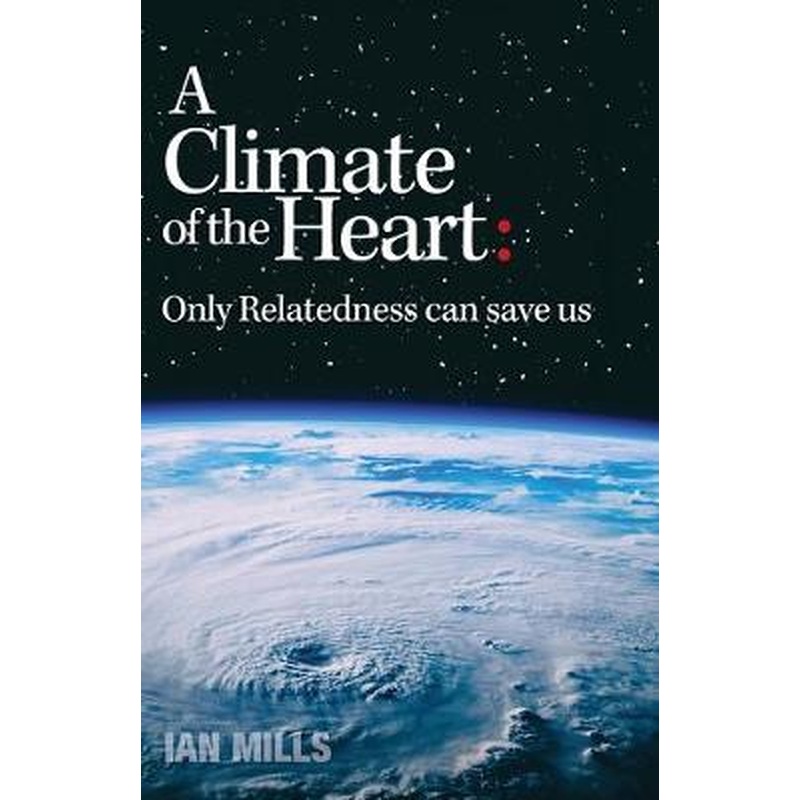 A Climate of the Heart: Only Relatedness Can Save Us