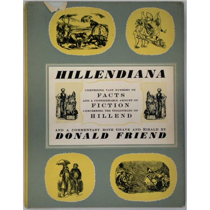 A Collection of Hillendiana: Comprising Vast Numbers of Facts & a Considerable Amount of Fiction Concerning the Goldfield of Hillend and Environs