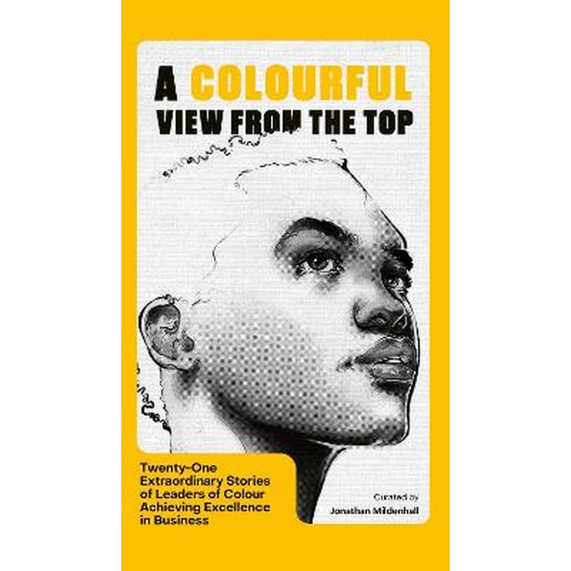 A Colourful View From the Top: Twenty-One Extraordinary Stories of