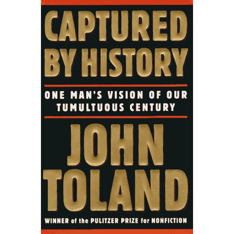 Captured by History: One Man's Vision of Our Tormented Century