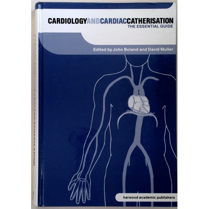 Cardiology and Cardiac Catheterisation: The Essential Guide