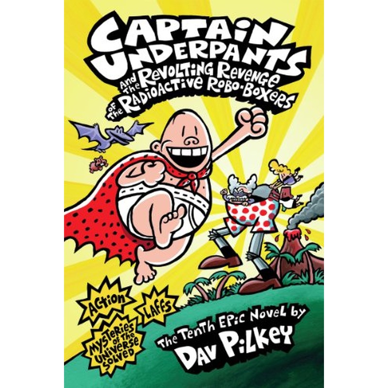 Captain Underpants: #10 Revenge of the Radioactive Robo-Boxers