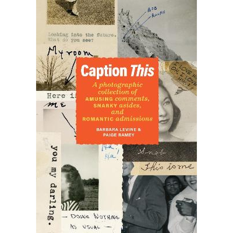 Caption This: A Photographic Collection of Amusing Comments, Snarky