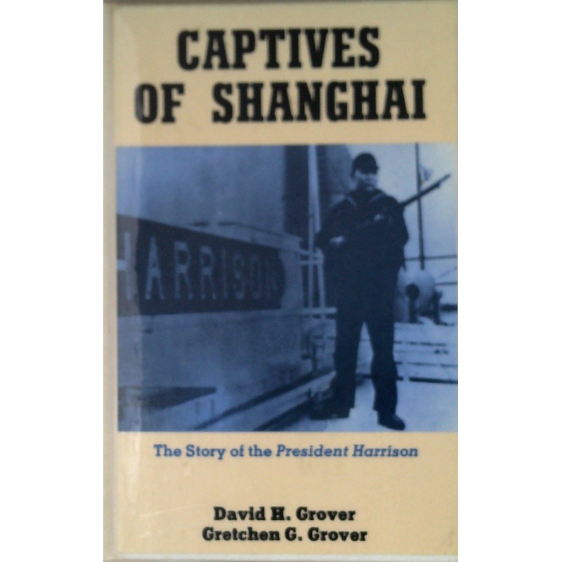Captives Of Shanghai: The Story Of The President Harrison