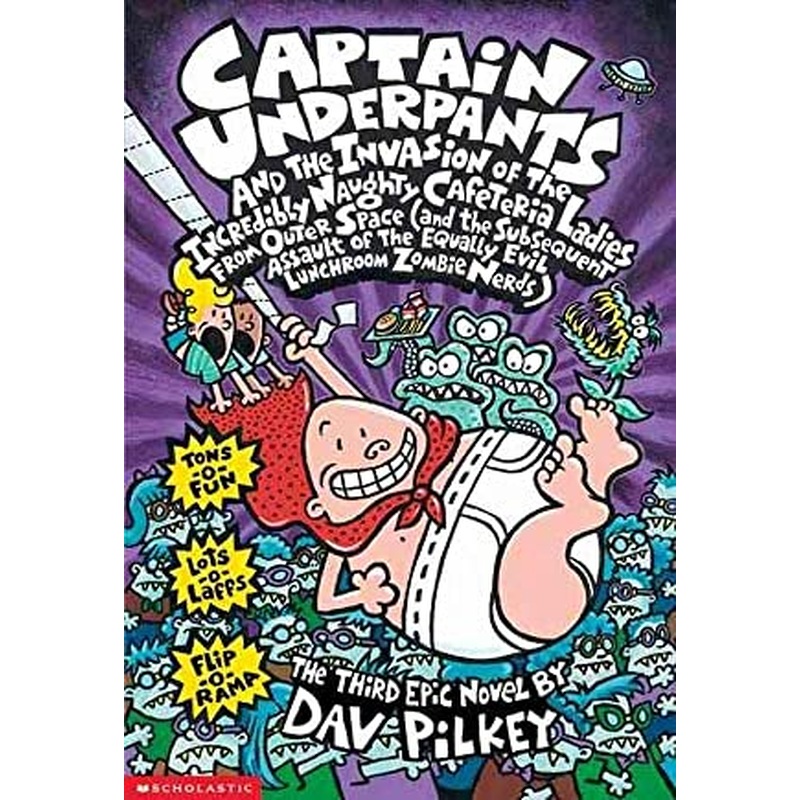 Captain Underpants and the Invasion of the Incredibly Naughty Cafeteria Ladies from Outer Space (and the Subsequent Assault of the Equally Evil Lunchroom Zombie Nerds) (Captain Underpants #3)