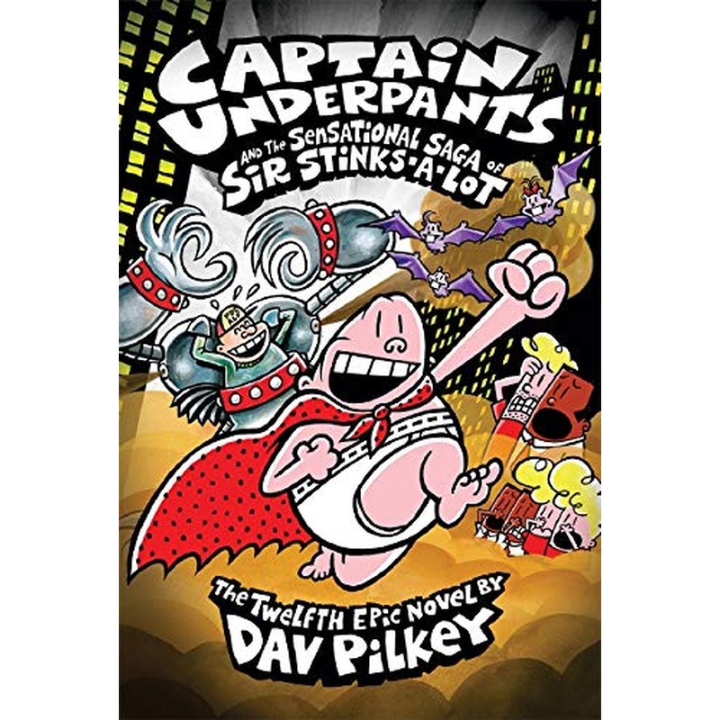 Captain Underpants and the Sensational Saga of Sir Stinks-A-Lot (#12)