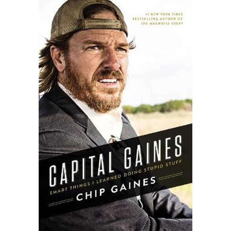 Capital Gaines: Smart Things I Learned Doing Stupid Stuff