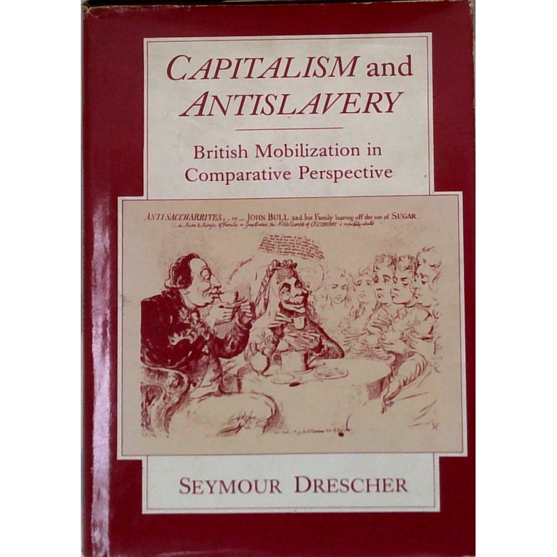 Capitalism And Antislavery: British Mobilization In Comparative Perspective