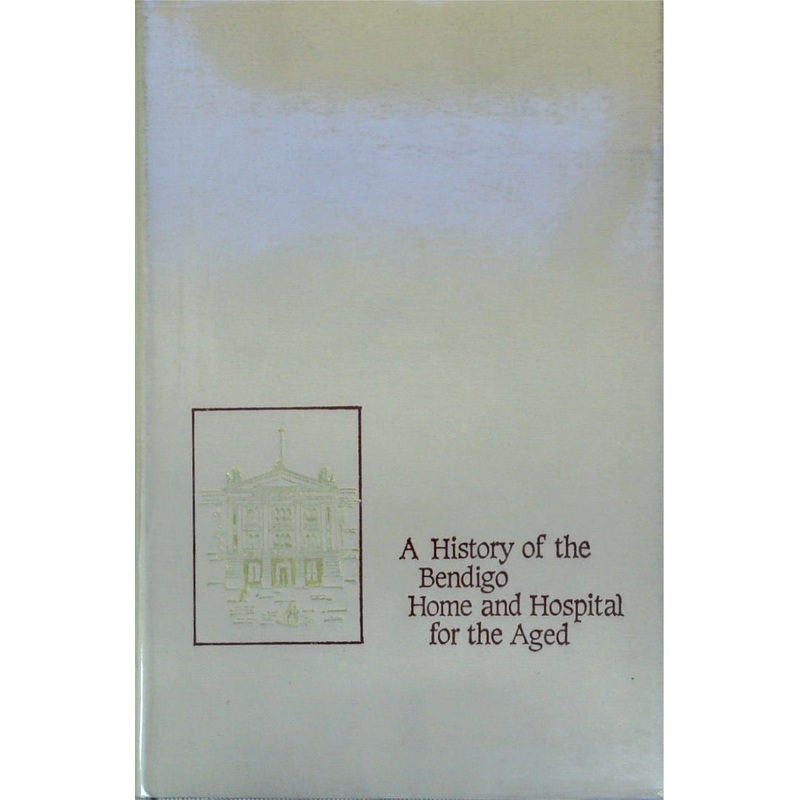 Candles in the Dark: A History of the Bendigo Hospital for the Aged