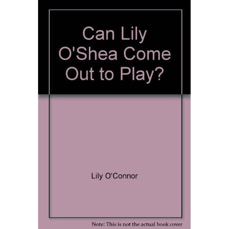 Can Lily O'Shea Come out to Play?
