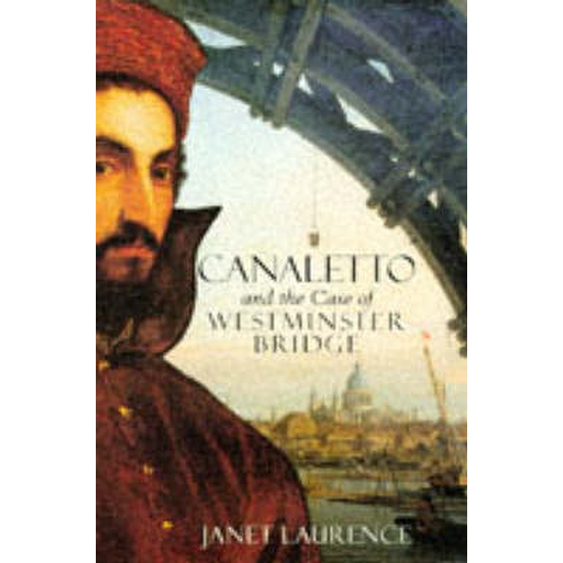 Canaletto and the Case of Westminster Bridge